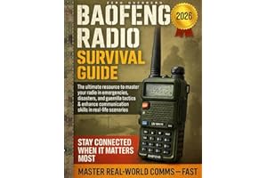 The Baofeng Radio Survival Guide: The Ultimate Resource to Master Your Radio in Emergencies, Disasters, and Guerrilla Tactics & Enhance Communication Skills in Real-Life Scenarios