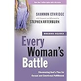 Every Woman's Battle: Discovering God's Plan for Sexual and Emotional Fulfillment (The Every Man Series)
