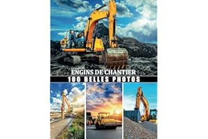 Livre photo engins de chantier: Grand collection Engins de construction - belles photo consacrè au pelleteuse, décapeuse, cha