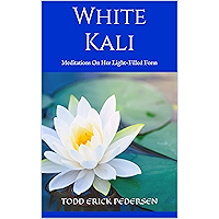 White Kali: Meditations On Her Light-Filled Form book cover
