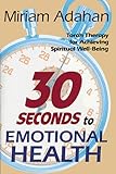 Thirty Seconds to Emotional Health: Torah therapy for achieving spiritual well-being