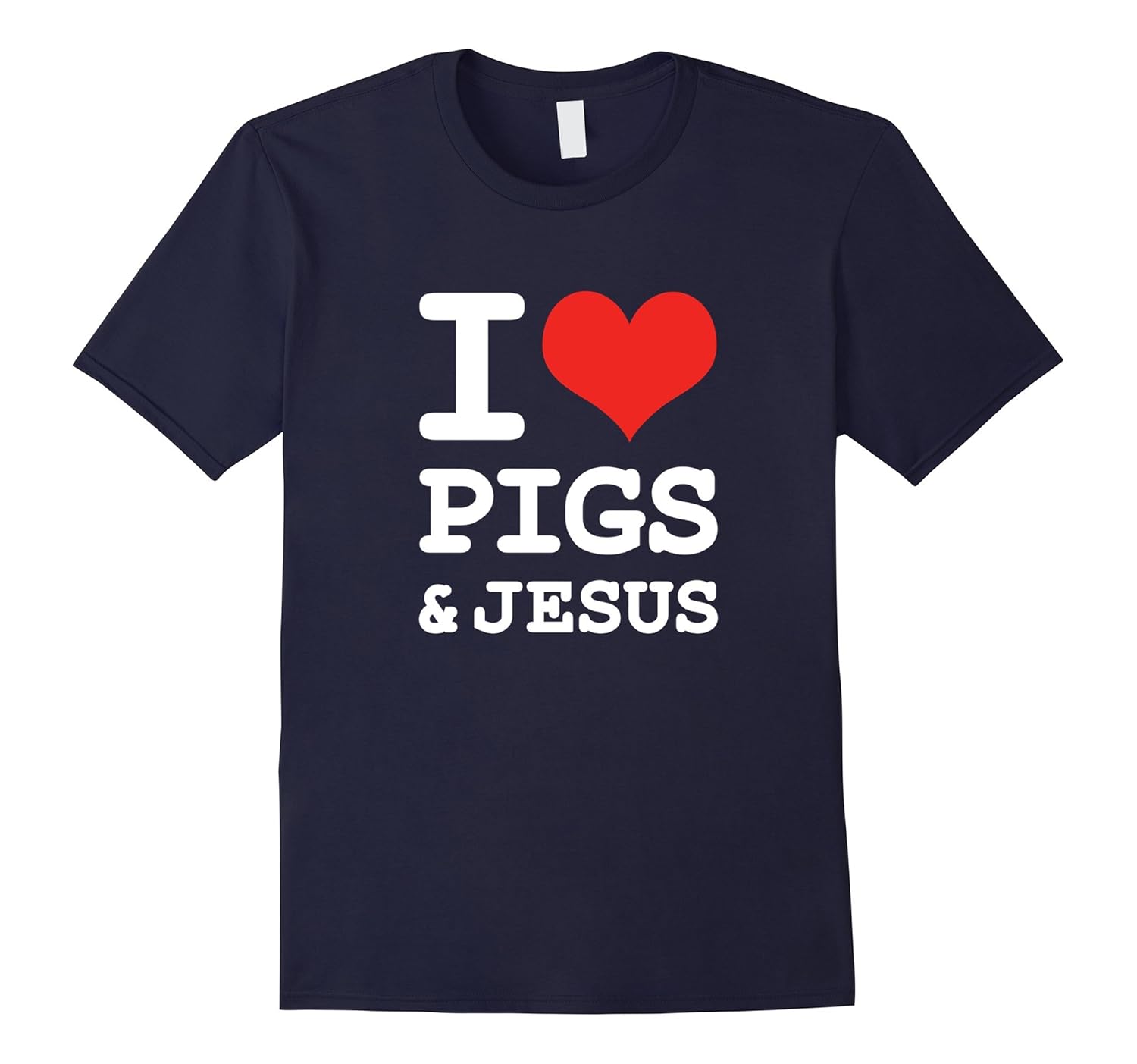 I Love Pigs & Jesus, Fun Christian Piggy Humor T-Shirt-ANZ