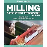 Milling: A Step-by-Step Introduction (Makers Guild Press) Beginner Milling Machine Projects and Machine Tool Techniques for Beginner Metalworkers and Home Machinists (Special Interest Model Books)