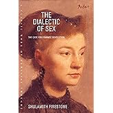 The Dialectic of Sex: The Case for Feminist Revolution