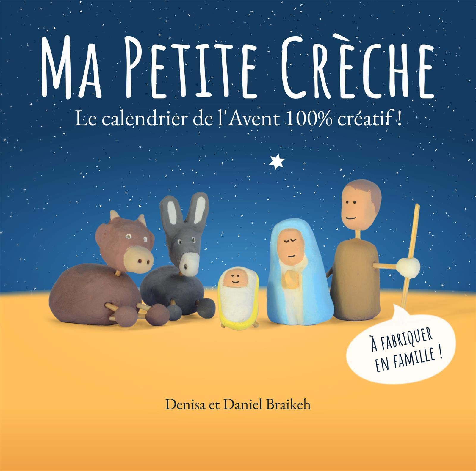 Amazon Fr Ma Petite Creche Le Calendrier De L Avent 100 Creatif A Fabriquer En Famille Braikeh Denisa Braikeh Daniel Livres