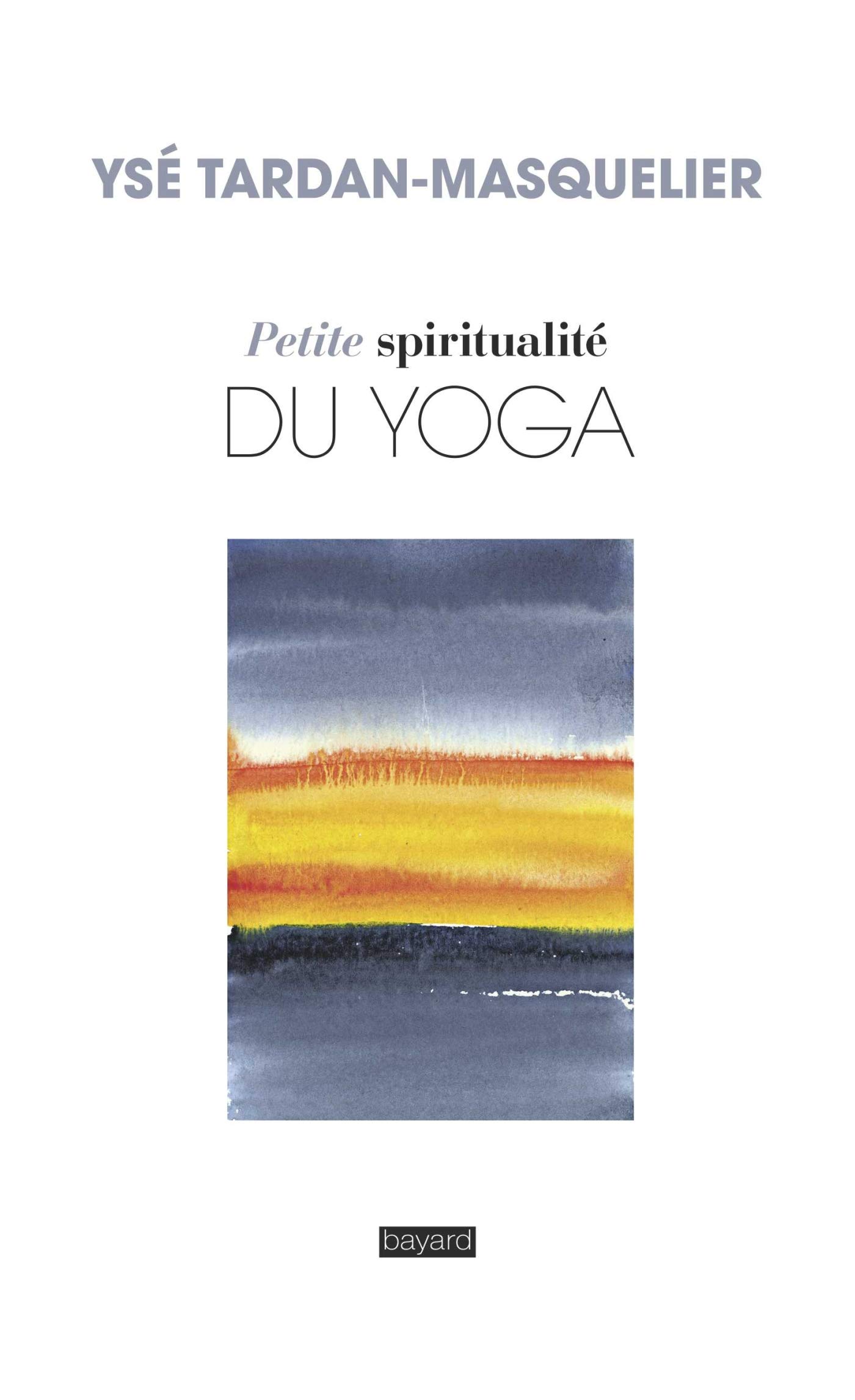 Amazonfr Petite Spiritualité Du Yoga Ysé Tardan - 