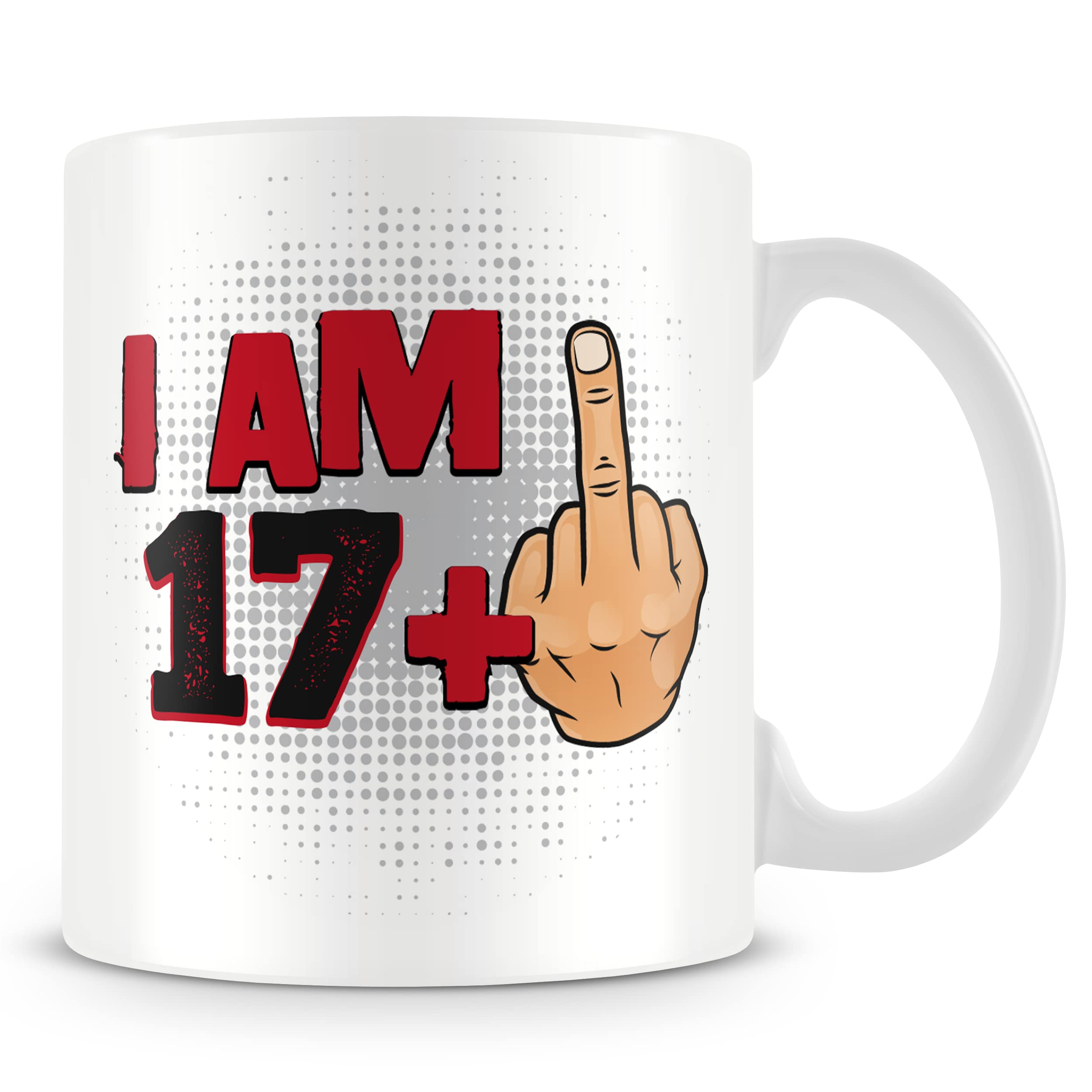 Funny 18th Birthday Mug – “I AM 17+1” Middle Finger Design – Bold Rude & Offensive 18th Gift – 11oz Ceramic Cup