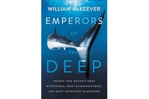 Emperors of the Deep: Sharks--The Ocean's Most Mysterious, Most Misunderstood, and Most Important Guardians