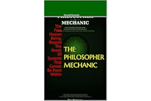 THE PHILOSOPHER MECHANIC: The Free Human Being, Beyond The Reach Of Systems That Cannot Be Fixed From Within (THE NORTHERN RE