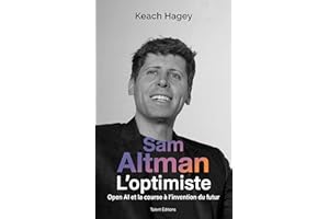 Sam Altman, L'optimiste et le pari de l'intelligence (French Edition)