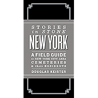 Stories in Stone: New York: A Field Guide to New York City Area Cemeteries & Their Residents book cover Stories in Stone: New York: A Field Guide to New York City Area Cemeteries & Their Residents book cover