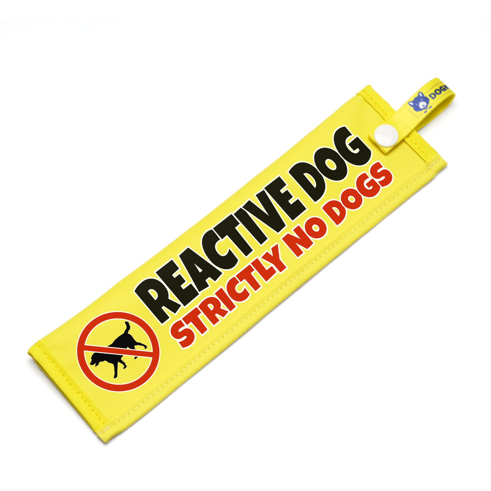 Reactive Dog – Strictly No Dogs Lead Sleeve – High Visibility Warning Wrap for Reactive Nervous Dogs – Secure Snap Attachment – Waterproof Durable Double Sided Design