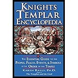 Knights Templar Encyclopedia: The Essential Guide to the People, Places, Events, and Symbols of the Order of the Temple