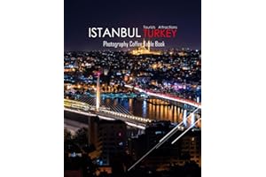 ISTANBUL TURKEY Photography Coffee Table Book Tourists Attractions: A Mind-Blowing Tour In Istanbul City,Turkey Photography C
