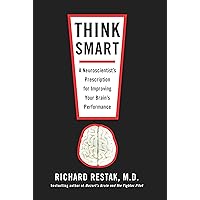 Think Smart: A Neuroscientist's Prescription for Improving Your Brain's Performance