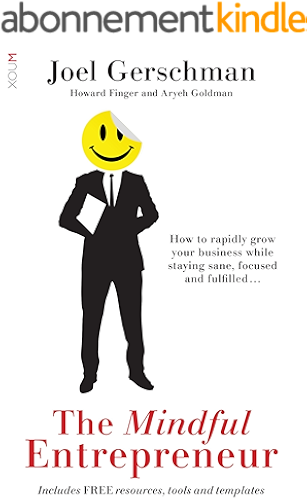 Download The Mindful Entrepreneur: How to rapidly grow your business while staying sane, focused and fulfilled (English Edition) PDF