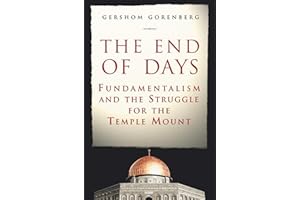 The End of Days: Fundamentalism and the Struggle for the Temple Mount