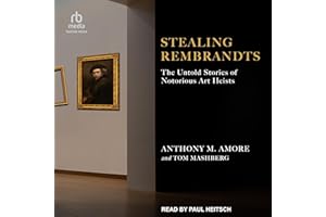 Stealing Rembrandts: The Untold Stories of Notorious Art Heists