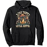 Stay Trippy Little Hippie Magic Mushroom Hippy Trippie Day Pullover Hoodie