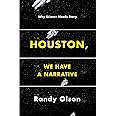 Houston, We Have a Narrative: Why Science Needs Story