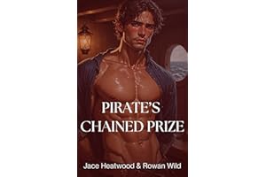 Pirate's Chained Prize: Rough Enemies to Lovers | S2G Seduction (Pleasuring the Pirate (Straight to Gay) Book 1)