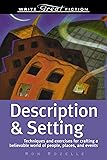 Description & Setting: Techniques and Exercises for Crafting a Believable World of People, Places, and Events (Write Great Fiction)