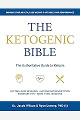 The Ketogenic Bible: The Authoritative Guide to Ketosis Kindle Edition