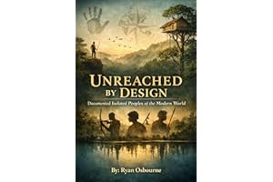 Unreached by Design: Documented Isolated Peoples of the Modern World.