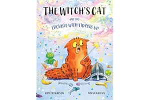 The Witch's Cat and The Trouble With Tidying Up: A spellbinding tale of misadventure for ages 3+