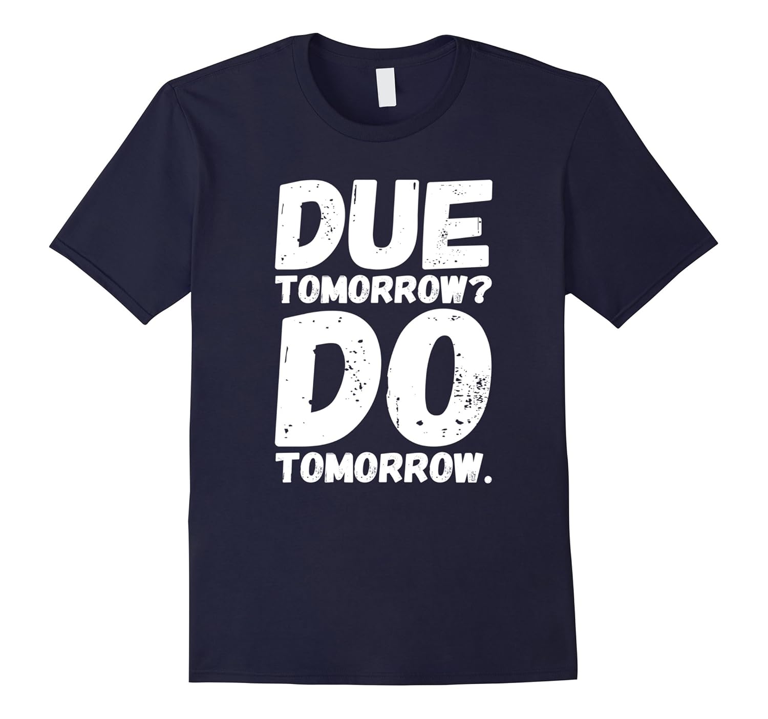 Due Tomorrow Do Tomorrow Procrastination T-shirt-Rose