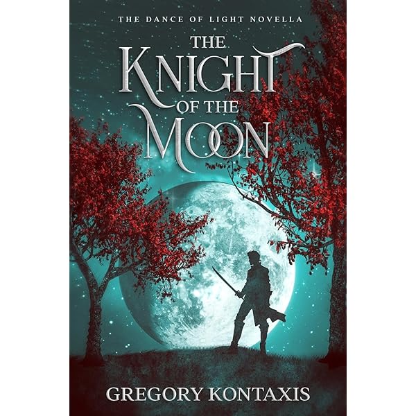 The Knight of the Moon (The Dance of Light): Kontaxis, Gregory
