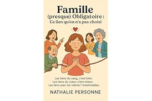 Famille (presque) obligatoire : ce lien qu’on n’a pas choisi: Et si tu avais le droit de dire non… sans être une mauvaise fil