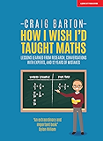 How I Wish I'd Taught Maths: Lessons learned from research, conversations with experts, and 12 years of mistakes