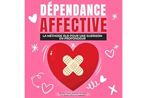 Dépendance Affective [Affective Dependance]: La Méthode RLD pour une Guérison en Profondeur: Livre Dépendance Affective: Sort