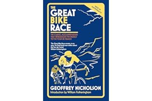 The Great Bike Race: The classic, acclaimed book that introduced a nation to the Tour de France