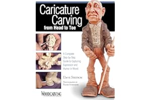 Caricature Carving from Head to Toe: A Complete Step-by-Step Guide to Capturing Expression and Humor in Wood (Fox Chapel Publishing)