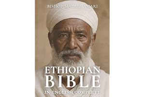 ETHIOPIAN BIBLE IN ENGLISH COMPLETE: The Complete English Translation of the Ancient Ethiopian Canon, Including Enoch, Jubile