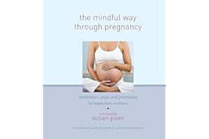 The Mindful Way through Pregnancy: Meditation, Yoga, and Journaling for Expectant Mothers