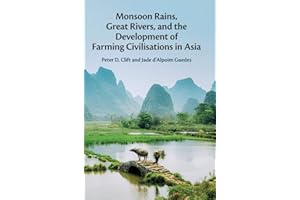 Monsoon Rains, Great Rivers and the Development of Farming Civilisations in Asia