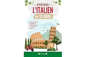 Apprendre l'italien en 30 jours: Méthode rapide et facile pour les débutants. Les bases pour la vie quotidienne et les voyage