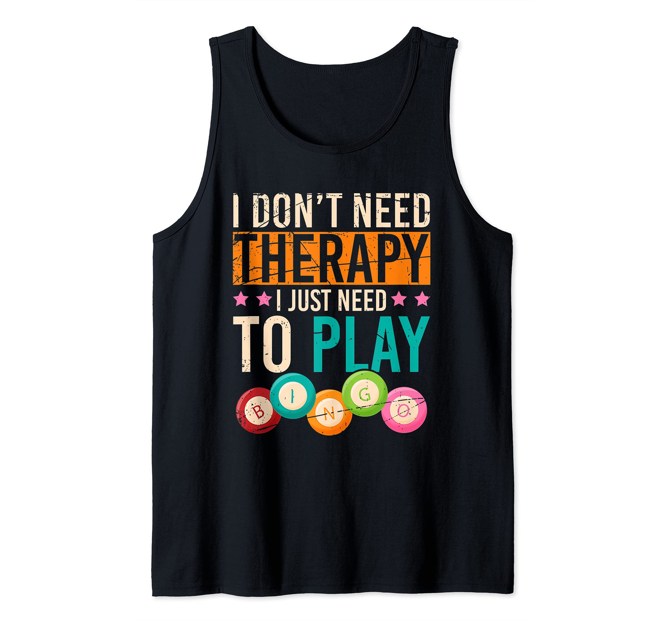 I Dont Need Therapy I Just Need To Play Bingo Funny Bingo Tank Top