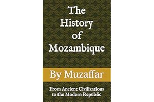 The History of Mozambique: From Ancient Civilizations to the Modern Republic