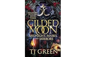 Gilded Moon: Midnight, Masks, and Mirrors: A Dual-Timeline Witch Fantasy
