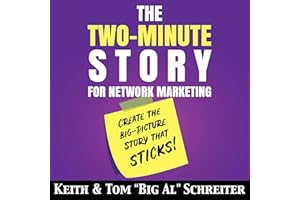 The Two-Minute Story for Network Marketing: Create the Big-Picture Story That Sticks!