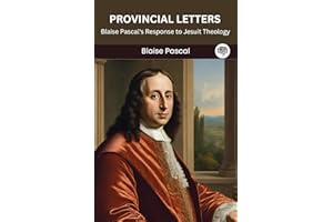 Provincial Letters: Blaise Pascal's Response to Jesuit Theology (Grapevine edition)