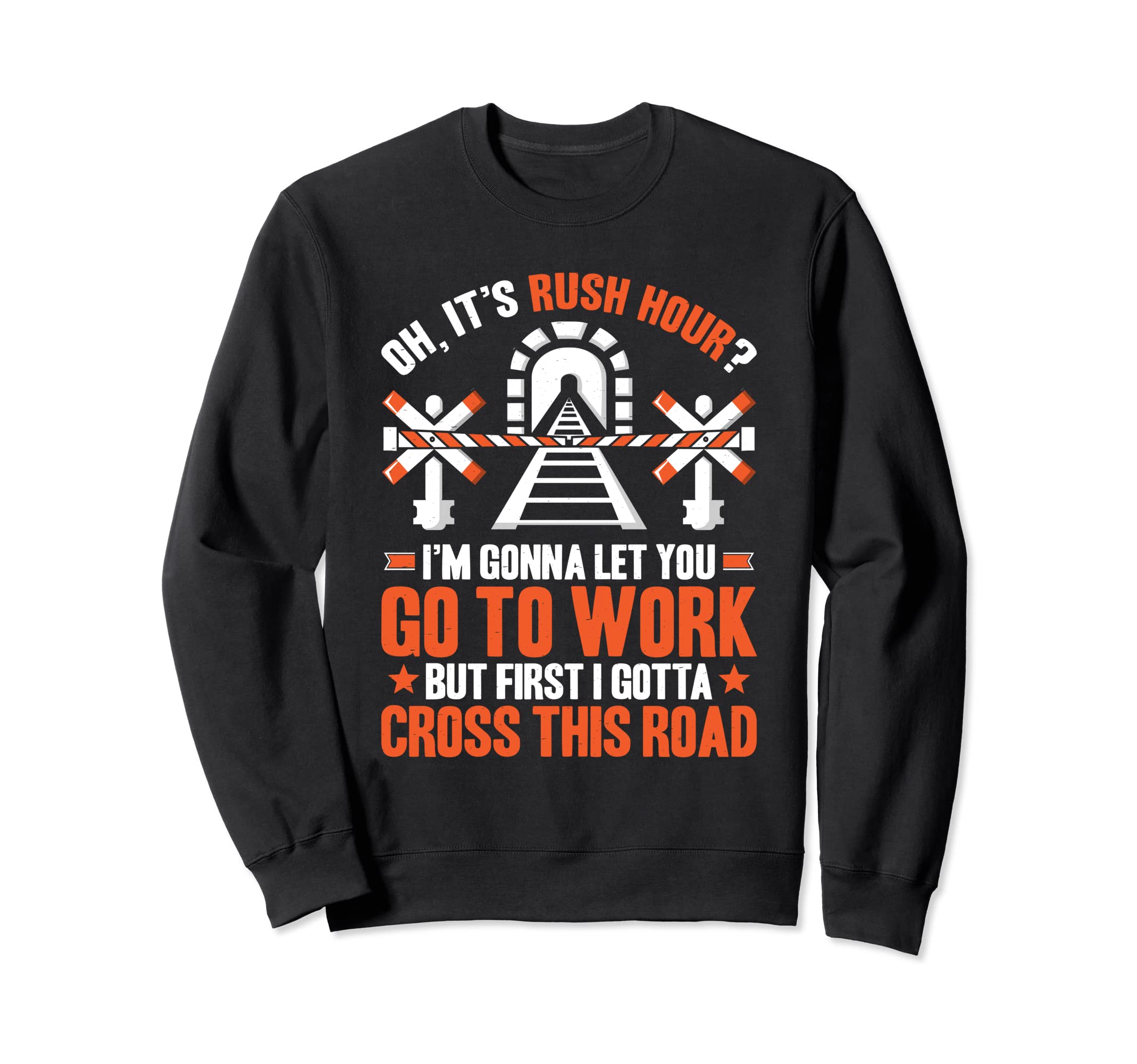 Locomotive Engineer I Gotta Cross This Road Train Driver Sweatshirt