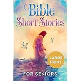 Bible Short Stories for Seniors Large Print (Easy Read Bible Stories with Pictures)