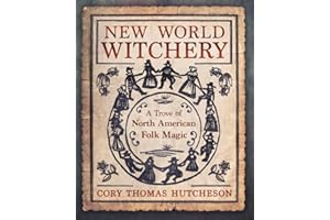 New World Witchery: A Trove of North American Folk Magic