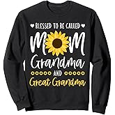 Blessed To Be Called Mom Grandma and Great Grandma Sunflower Sweatshirt