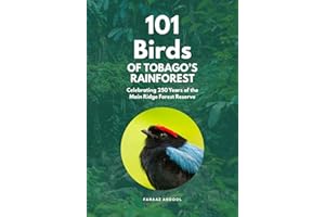 101 Birds of Tobago's Rainforest: Celebrating 250 Years of the Main Ridge Forest Reserve